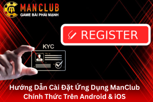 Bài viết hướng dẫn cài đặt ứng dụng ManClub