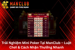 bài viết hướng dẫn Cách Chơi Mini Poker Tại ManClub
