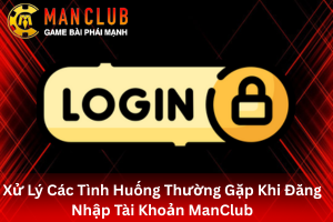 Hướng dẫn xử lý lỗi đăng nhập ManClub